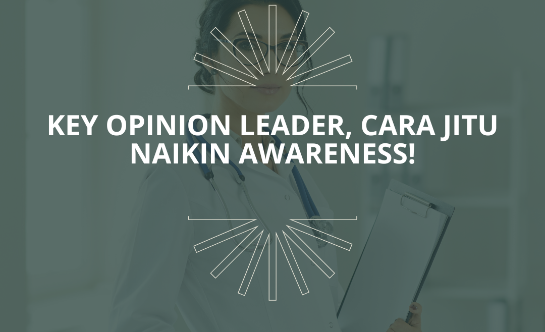Key Opinion Leader, Cara Jitu Naikin Awareness!